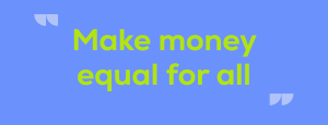 make money equal for all