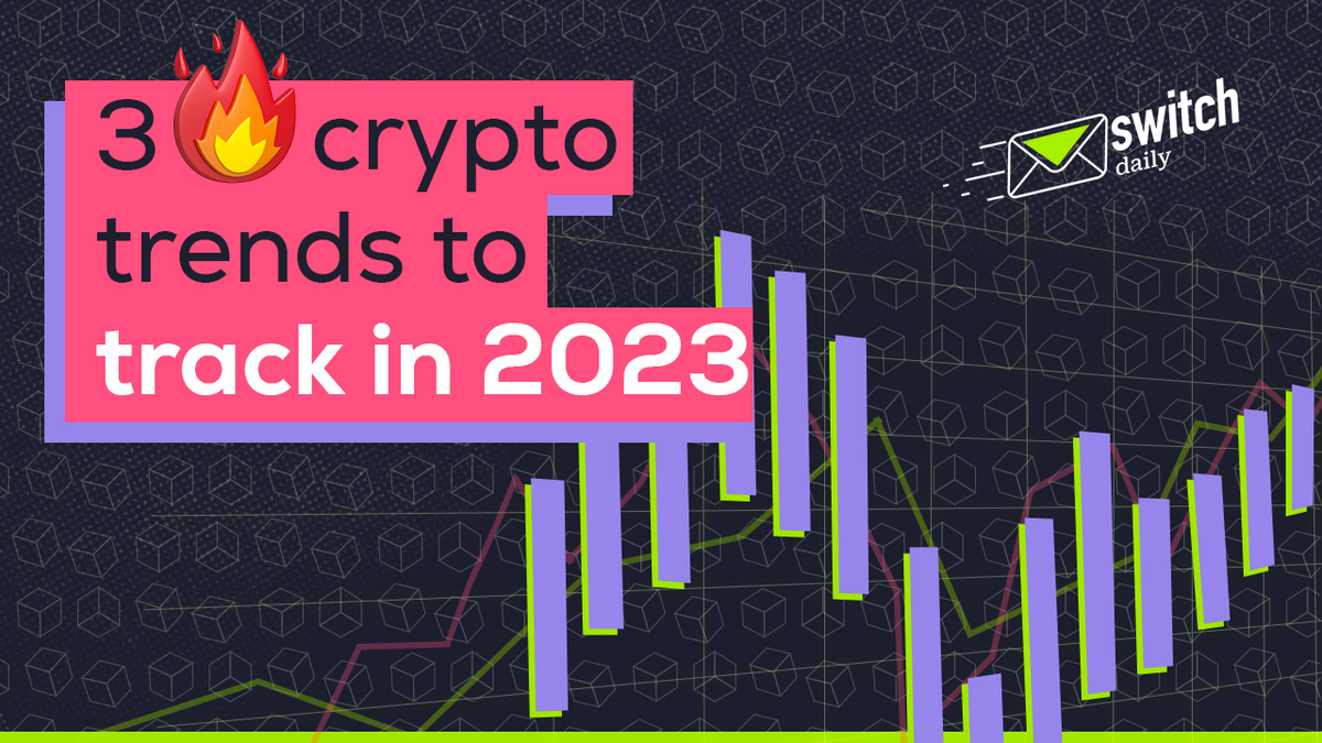 3 🔥crypto trends to track in 2023 - CoinSwitch