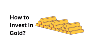 How to Invest in Gold: Best Way to investment Gold