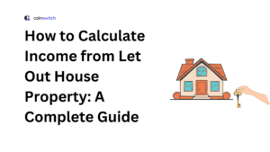 How to Calculate Income from Let Out House Property: A Complete Guide