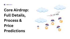 Core Airdrop: Full Details, Process & Price Predictions