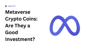 Metaverse Crypto Coins: Are They a Good Investment?