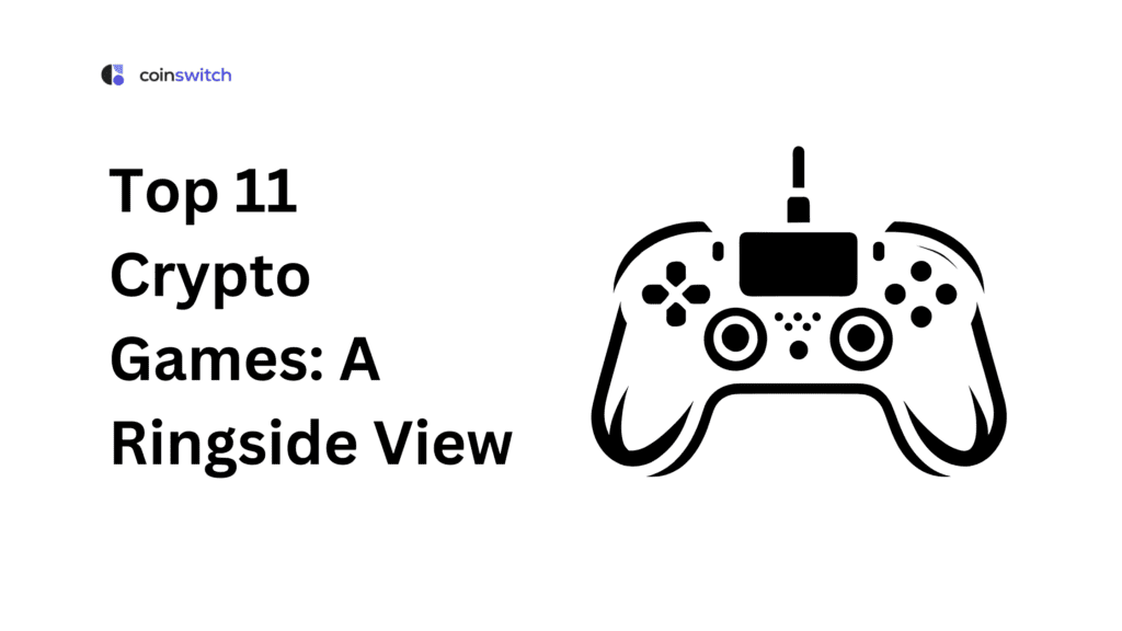 Top 11 Crypto Games: A Ringside View