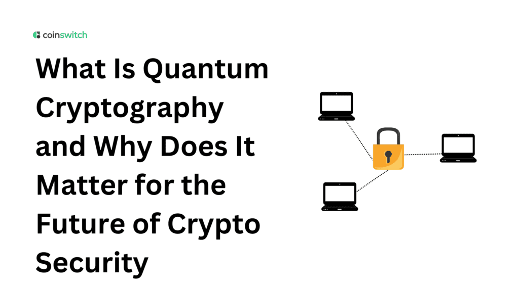 What Is Quantum Cryptography and Why Does It Matter for the Future of Crypto Security