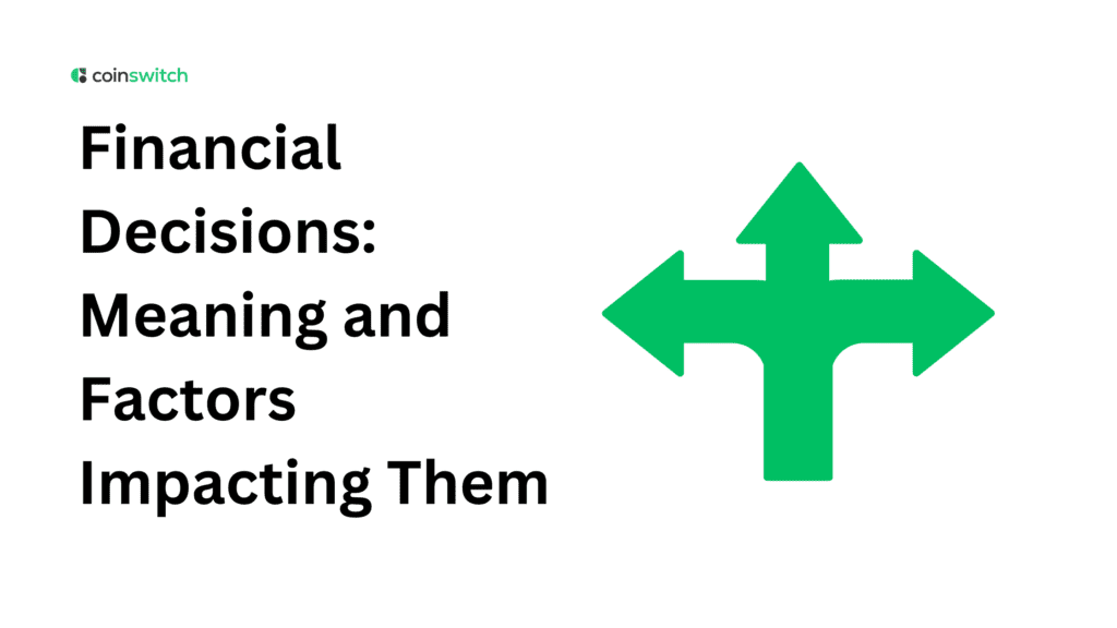 Financial Decisions: Meaning and Factors Impacting Them