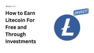 How to Earn Litecoin For Free and Through Investments