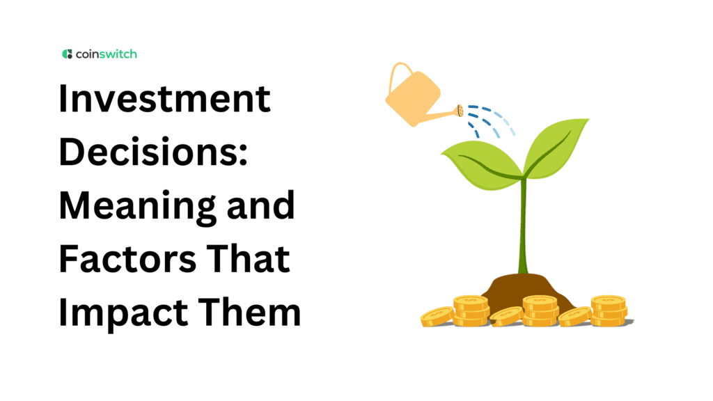 Investment Decisions: Meaning and Factors That Impact Them
