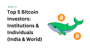 Top 5 Bitcoin Investors: Institutions & Individuals (India & World)
