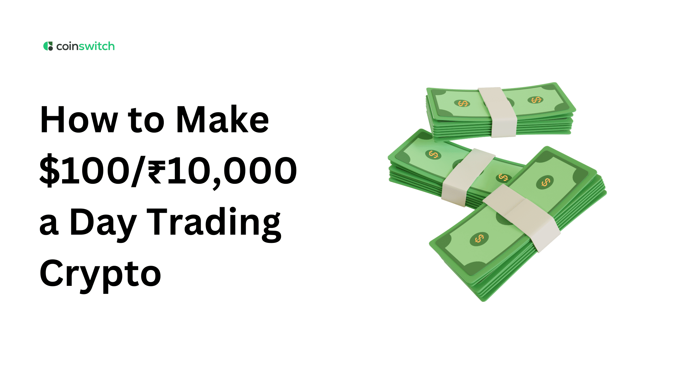 How to Make $100/₹10,000 a Day Trading Crypto - CoinSwitch