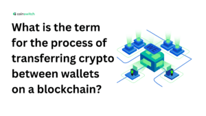What is the term for the process of transferring crypto between wallets on a blockchain?