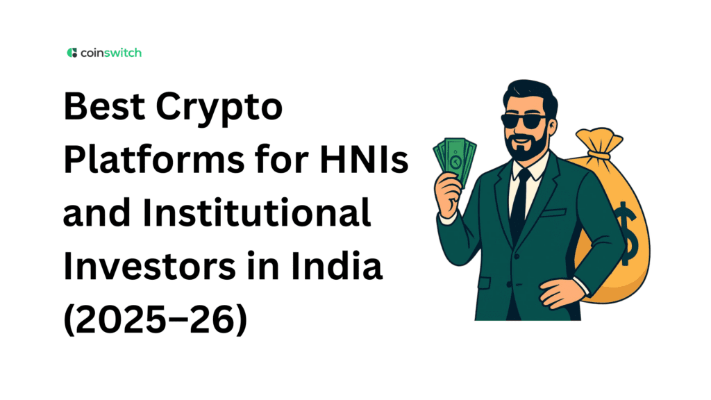 Best Crypto Platforms for HNIs and Institutional Investors in India (2025–26)