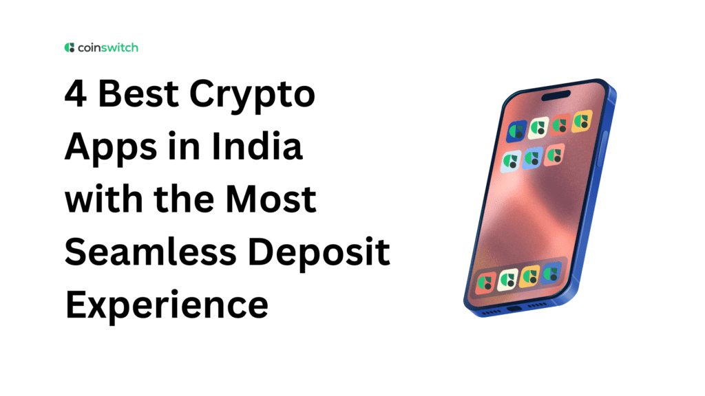 4 Best Crypto Apps in India with the Most Seamless Deposit Experience (2026)