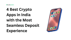 4 Best Crypto Apps in India with the Most Seamless Deposit Experience (2026)