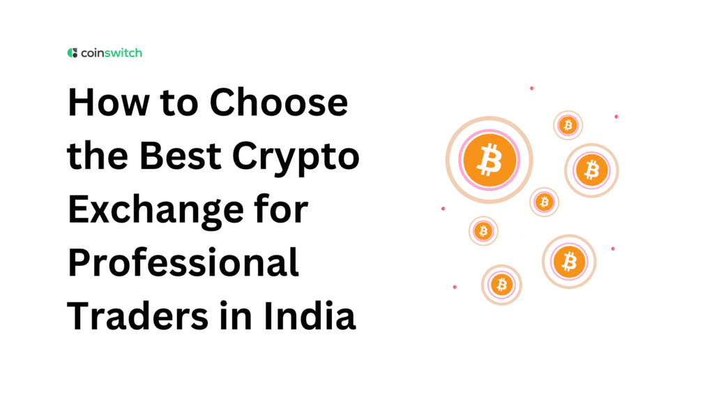 How to Choose the Best Crypto Exchange for Professional Traders in India: A Complete Guide