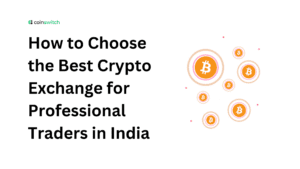 How to Choose the Best Crypto Exchange for Professional Traders in India: A Complete Guide