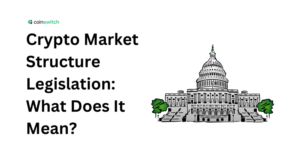 Crypto Market Structure Legislation: What It Means for the Future of Crypto