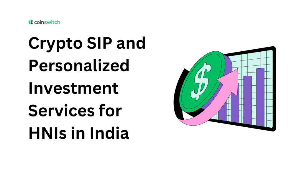 Crypto SIP and Personalized Investment Services for HNIs in India
