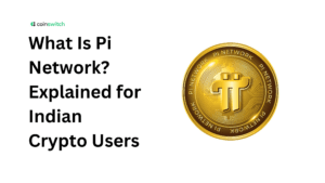 What Is Pi Network? Explained for Indian Crypto Users