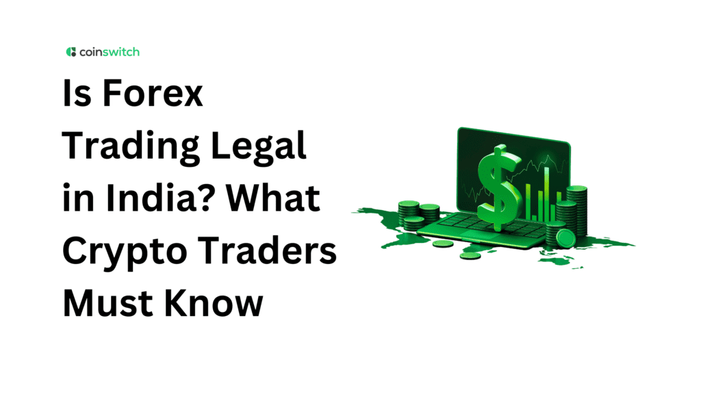 Is Forex Trading Legal in India? What Crypto Traders Must Know