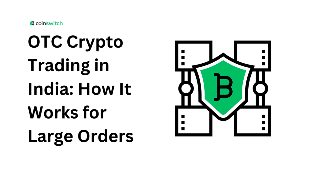OTC Crypto Trading in India: How It Works for Large Orders