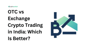 OTC vs Exchange Crypto Trading in India: Which Is Better?