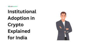 Institutional Adoption in Crypto Explained for India