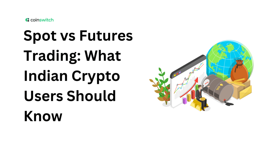 Spot vs Futures Trading: What Indian Crypto Users Should Know