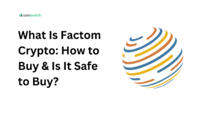What Is Factom Cryptocurrency: How to Buy & Is It Safe to Buy?