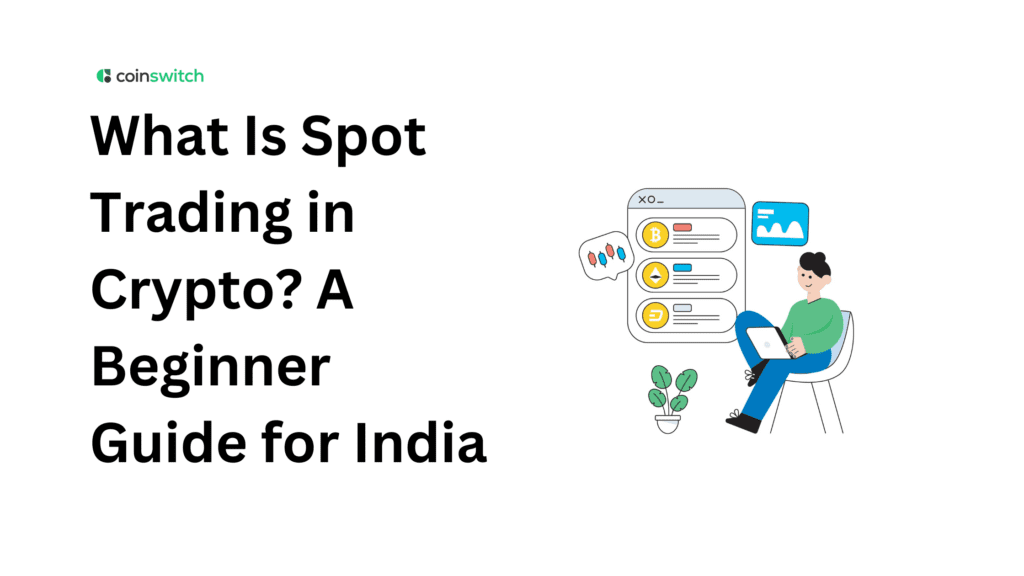 What Is Spot Trading in Crypto? A Beginner Guide for India
