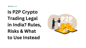 Is P2P Crypto Trading Legal in India? Rules, Risks & What to Use Instead