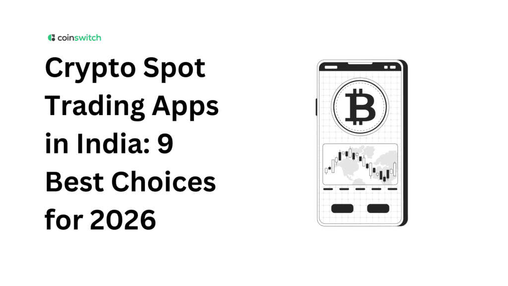 Crypto Spot Trading Apps in India: 9 Best Choices for 2026