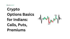 Crypto Options Basics for Indians: Calls, Puts, Premiums