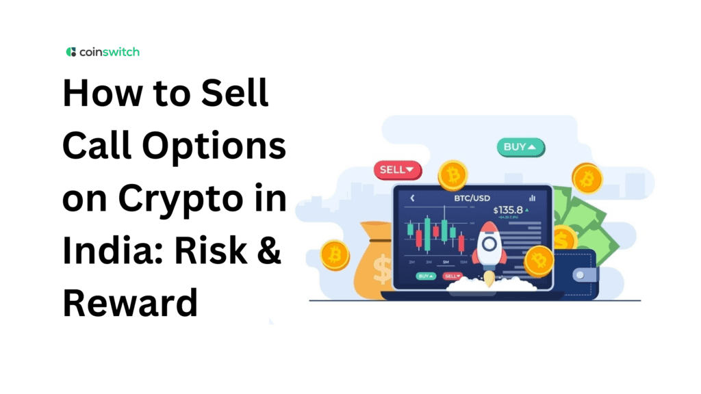 How to Sell Call Options on Crypto in India: Risk, Reward, and When It Actually Makes Sense