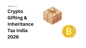 Crypto Gifting & Inheritance Tax India 2026