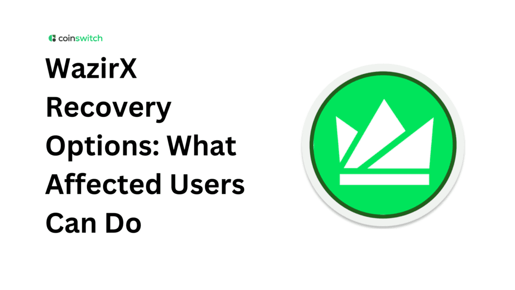 WazirX Recovery Options: What Affected Users Can Do