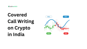 Covered Call Writing on Crypto in India: Earn Passive Income on Your Bitcoin & Ethereum Holdings