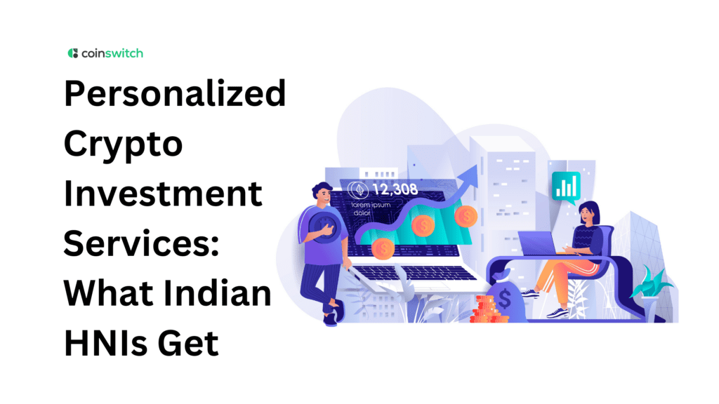 Personalized Crypto Investment Services: What Indian HNIs Get