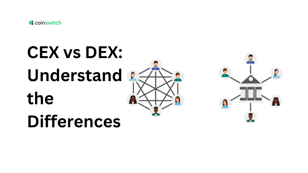 CEX vs DEX: Understand the Differences between Centralized and Decentralized Exchanges
