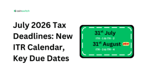 July 2026 Tax Deadlines: New ITR Calendar, Key Due Dates & Compliance Checklist for Salaried and Business Taxpayers