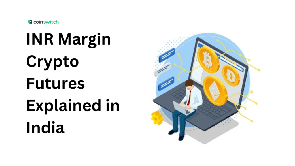 INR Margin Crypto Futures Explained in India