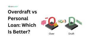 Overdraft vs Personal Loan: Which Is Better?