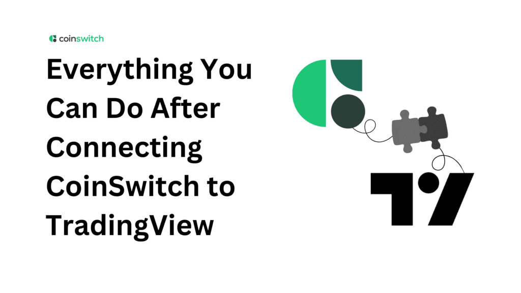 Everything You Can Do After Connecting CoinSwitch to TradingView