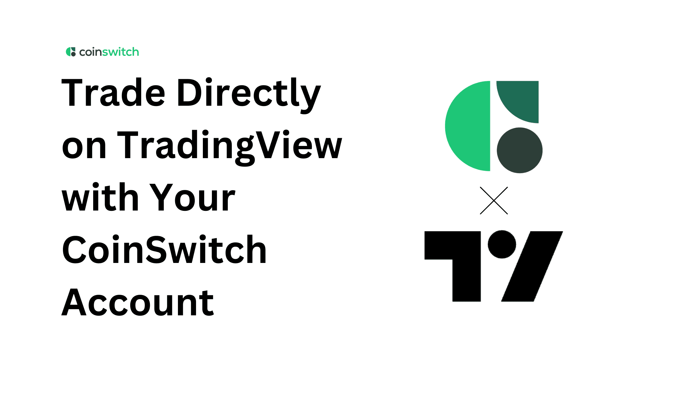Trade Directly on TradingView with Your CoinSwitch Account: Everything You Need to Know