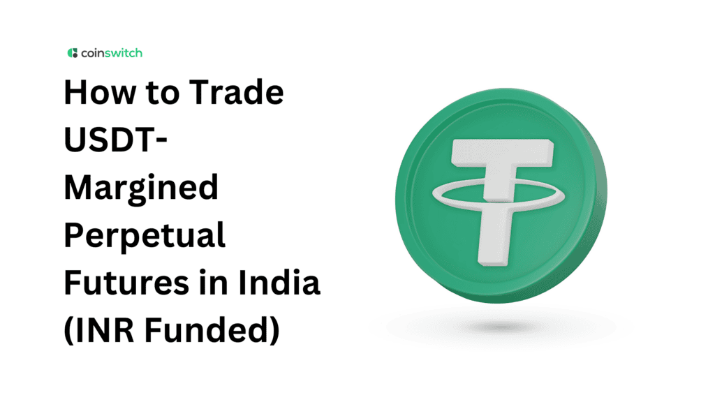 How to Trade USDT-Margined Perpetual Futures in India (INR Funded)