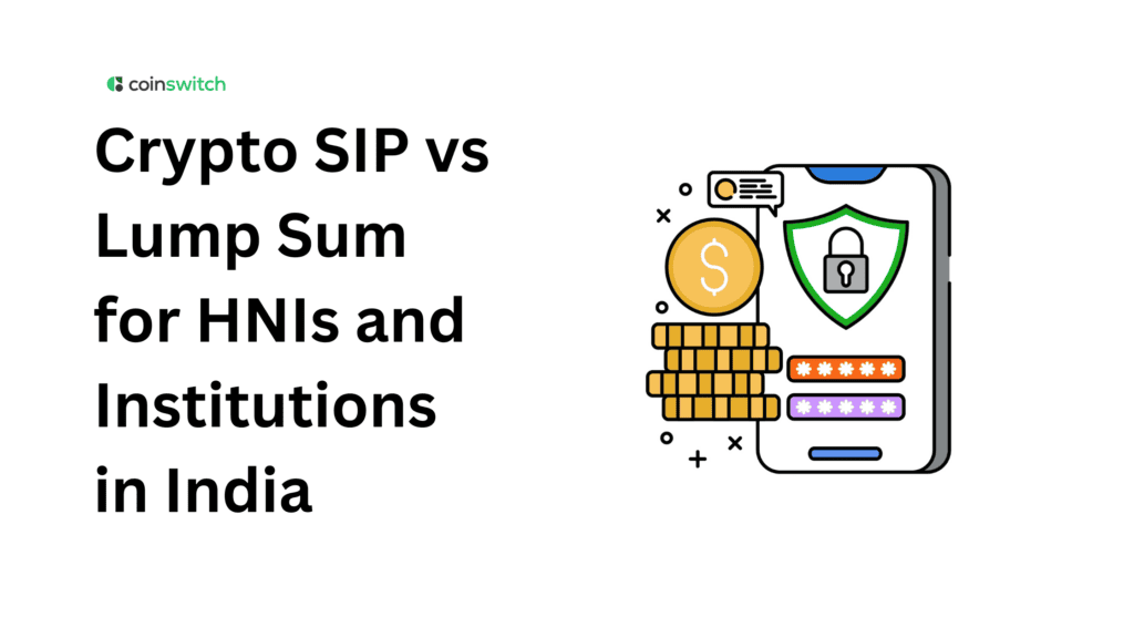 Crypto SIP vs Lump Sum for HNIs and Institutions in India