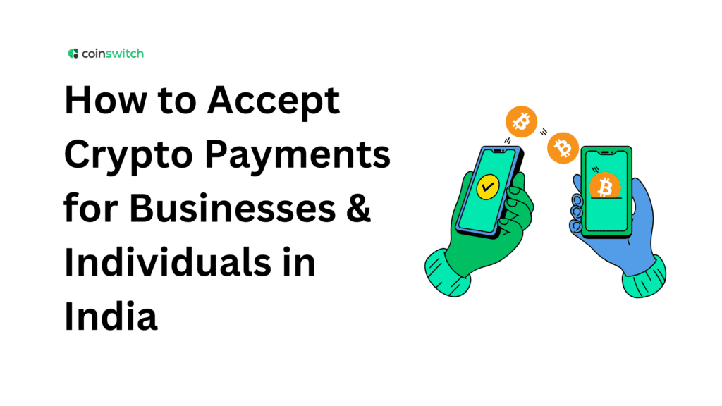 How to Accept Crypto Payments for Businesses & Individuals in India