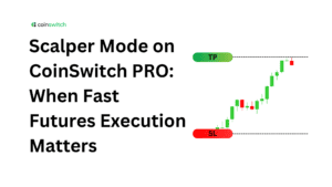 Scalper Mode on CoinSwitch PRO: When Fast Futures Execution Matters