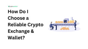 How Do I Choose a Reliable Crypto Exchange & Wallet?