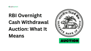RBI Overnight Cash Withdrawal Auction: What It Means
