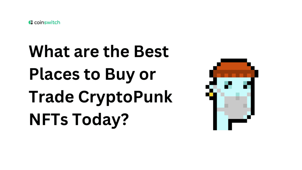 What are the Best Places to Buy or Trade CryptoPunk NFTs Today?